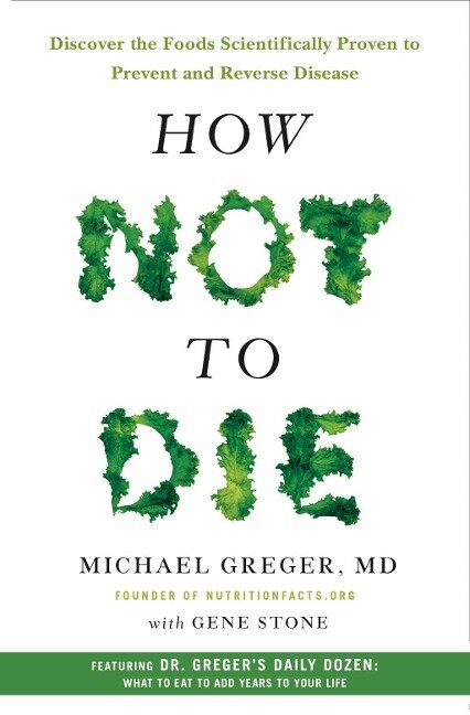 How Not to Die - Michael Greger, Gene Stone