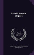 P. Ovidi Nasonis Elegiaca - B C - or a D Ovid, Leonard Ralph Strangeways
