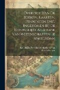 Overzigt Van De Boeken, Kaarten, Penningen Enz., Ingekomen Bij De Koninklijke Akademie Van Wetenschappen Te Amsterdam - 