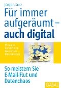 Für immer aufgeräumt- auch digital - Jürgen Kurz