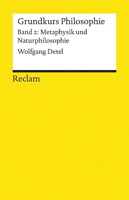 Grundkurs Philosophie Band 2. Metaphysik und Naturphilosophie - Wolfgang Detel