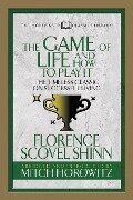 The Game of Life And How to Play it (Condensed Classics) - Florence Scovel Shinn, Mitch Horowitz