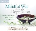 The Mindful Way Through Depression - Jon Kabat-Zinn, Mark Williams, John Teasdale, Zindel Segal