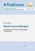 Markt kontra Monopol - Hubertus Bardt