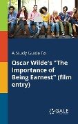 Cover-Bild zum Titel 'A Study Guide for Oscar Wilde's "The Importance of Being Earnest" (film Entry)' von 'Cengage Learning Gale'