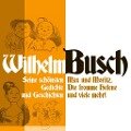 Wilhelm Busch: Max und Moritz, Die fromme Helene und viele mehr. - Wilhelm Busch