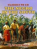 The Negro In The South - W. E. B. Du Bois