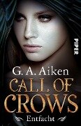 Call of Crows - Entfacht - G. A. Aiken