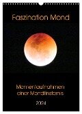 Faszination Mond - Momentaufnahmen einer Mondfinsternis (Wandkalender 2024 DIN A3 hoch), CALVENDO Monatskalender - Claudia Schimmack