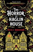 The Horror of Haglin House - M R C Kasasian