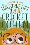 The Half-True Lies of Cricket Cohen - Catherine Lloyd Burns