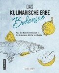 Das kulinarische Erbe des Bodensees - Erich Schütz