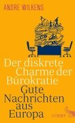 Der diskrete Charme der Bürokratie - Andre Wilkens