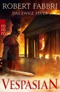 Cover-Bild zum Titel 'Vespasian: Das ewige Feuer' von 'Robert Fabbri'