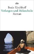 Cover-Bild zum Titel 'Verlangen und Melancholie' von 'Bodo Kirchhoff'