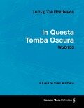 Cover-Bild zum Titel 'Ludwig Van Beethoven - In Questa Tomba Oscura - WoO 133 - A Score for Voice and Piano' von 'Ludwig van Beethoven'