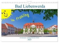 Bad Liebenwerda im Frühling (Wandkalender 2025 DIN A4 quer), CALVENDO Monatskalender - Birgit Harriette Seifert