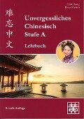 Unvergessliches Chinesisch, Stufe A. Lehrbuch - Hefei Huang, Dieter Ziethen