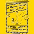 A Horse Walks Into a Bar Lib/E - David Grossman