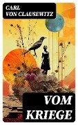 Cover-Bild zum Titel 'Vom Kriege' von 'Carl Von Clausewitz'