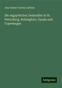 Die aegyptischen Denkmäler in St. Petersburg, Helsingfors, Upsala und Copenhagen - Jens Daniel Carolus Lieblein