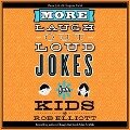More Laugh-Out-Loud Jokes for Kids Lib/E - Rob Elliott, Dylan August