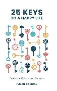 25 Keys to a Happy Life - Ismail Kamdar
