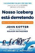 Nosso iceberg está derretendo - John Kotter, Holger Rathgeber
