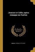 Jeannot et Colin; opéra comique en 3 actes; - Nicolo Isouard