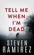 Cover-Bild zum Titel 'Tell Me When I'm Dead: A Dave Pulaski Thriller (Hellborn Series, #1)' von 'Steven Ramirez'