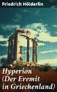 Hyperion (Der Eremit in Griechenland) - Friedrich Hölderlin