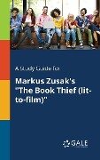 A Study Guide for Markus Zusak's "The Book Thief (lit-to-film)" - Cengage Learning Gale