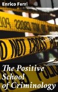 The Positive School of Criminology - Enrico Ferri