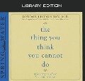 Cover-Bild zum Titel 'The Thing You Think You Cannot Do (Library Edition): Thirty Truths You Need to Know Now about Fear and Courage' von 'Gordon Livingston'