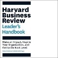 The Harvard Business Review Leader's Handbook Lib/E: Make an Impact, Inspire Your Organization, and Get to the Next Level - Brook Manville, Ron Ashkenas