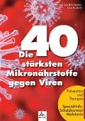 Die 40 stärksten Mikronährstoffe gegen Viren - Jan-Dirk Fauteck, Imre Kusztrich