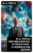 Cover-Bild zum Titel 'H. G. Wells: The Greatest Sci-Fi Collection - 15 Books in One Edition' von 'H. G. Wells'