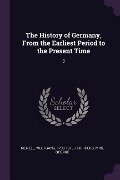 The History of Germany, From the Earliest Period to the Present Time - Wolfgang Menzel, George Horrocks