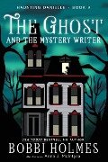 The Ghost and the Mystery Writer - Bobbi Holmes, Anna J McIntyre