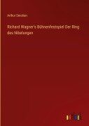 Cover-Bild zum Titel 'Richard Wagner's Bühnenfestspiel Der Ring des Nibelungen' von 'Arthur Smolian'
