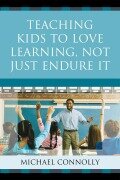 Cover-Bild zum Titel 'Teaching Kids to Love Learning, Not Just Endure It' von 'Michael Connolly'