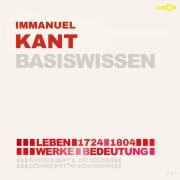Immanuel Kant (1724-1804) - Leben, Werke, Bedeutung - Basiswissen - Bert Alexander Petzold