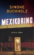Mexikoring - Simone Buchholz