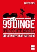 99 +1 Dinge für echte Kerle - Rolf Deilbach