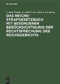 Das Reichs-Strafgesetzbuch mit besonderer Berücksichtigung der Rechtsprechung des Reichsgerichts - Ludwig Ebermayer, Werner Rosenberg, Adolf Lobe