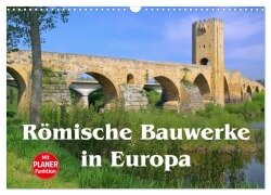 Römische Bauwerke in Europa (Wandkalender 2025 DIN A3 quer), CALVENDO Monatskalender - LianeM LianeM