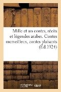 Mille Et Un Contes, Récits Et Légendes Arabes. Contes Merveilleux, Contes Plaisants - René Basset