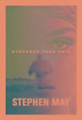 Stronger Than Skin - Stephen May