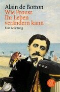 Wie Proust Ihr Leben verändern kann - Alain de Botton