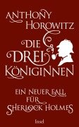 Cover-Bild zum Titel 'Die drei Königinnen. Ein neuer Fall für Sherlock Holmes' von 'Anthony Horowitz'